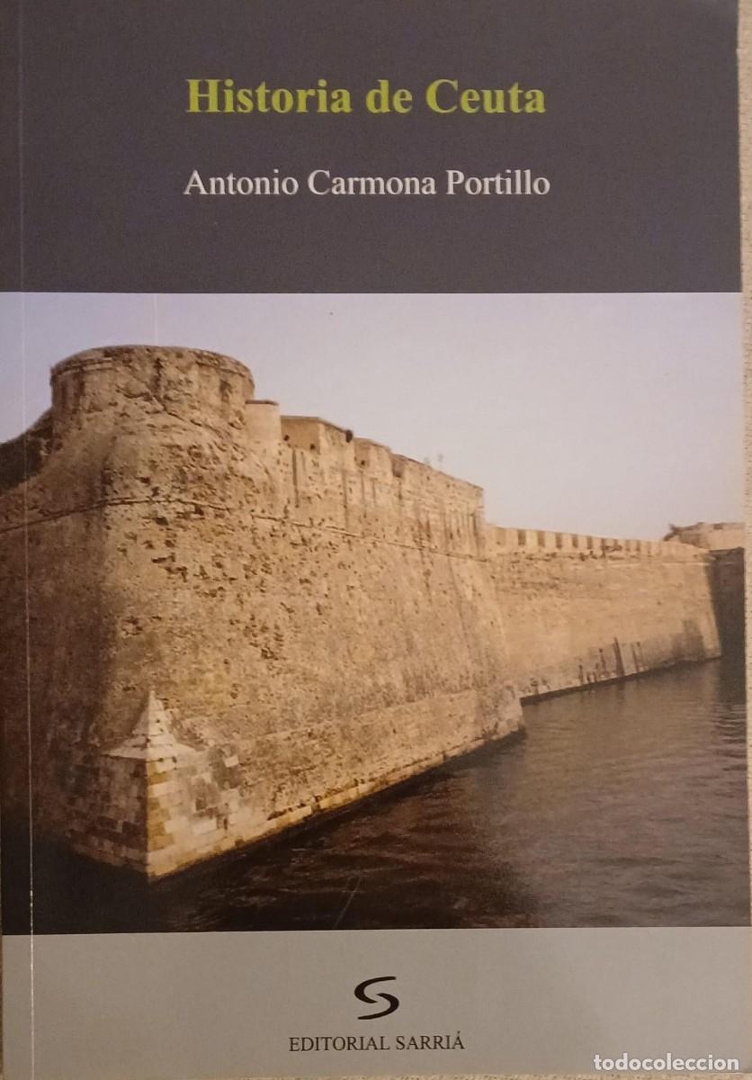 Libros de segunda mano: HISTORIA DE CEUTA - Antonio Carmona Portillo