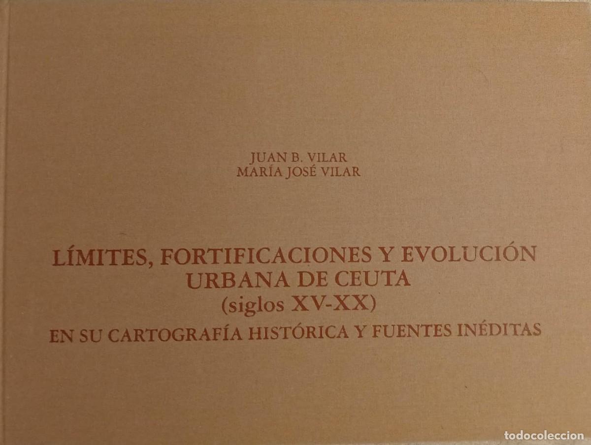 Libros de segunda mano: L&Iacute;MITES, FORTIFICACIONES Y EVOLUCI&Oacute;N URBANA DE CEUTA (SIGLOS XV-XX) - Juan Villar