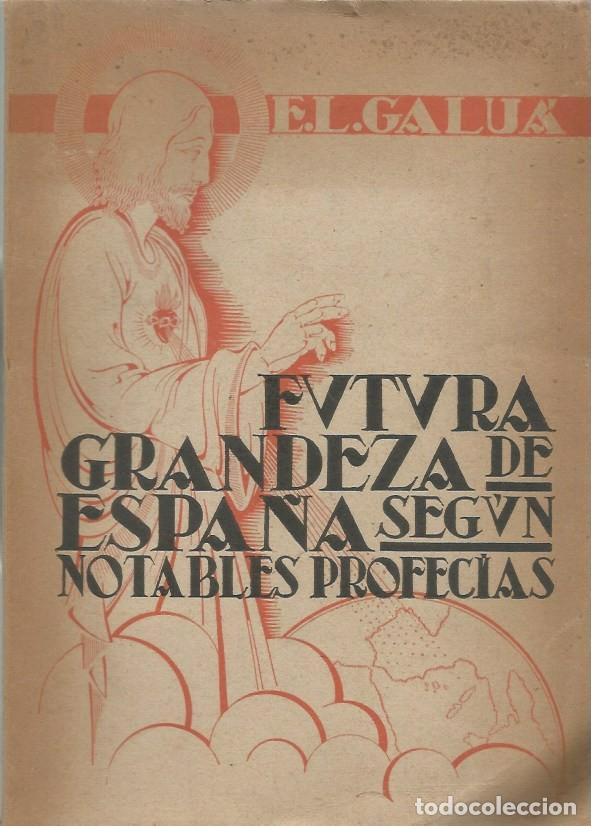 Libros de segunda mano: FUTURA GRANDEZA DE ESPA&Ntilde;A SEG&Uacute;N NOTABLES PROFEC&Iacute;AS-ENRIQUE L&Oacute;PEZ GALU&Aacute;