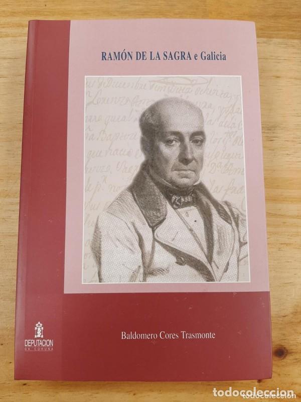 Libros de segunda mano: Ram&oacute;n de la Sagra e Galicia - Baldomero Cores Trasmonte - Diputaci&oacute;n Provincial de a Coru&ntilde;a