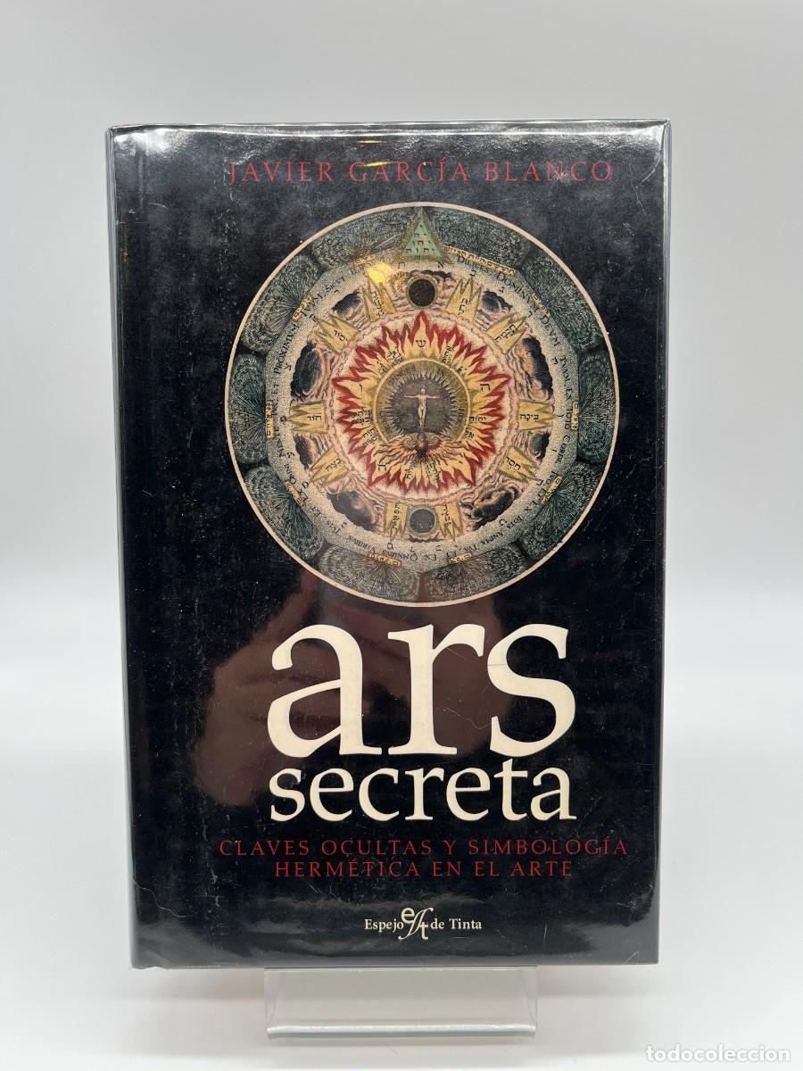 Libros de segunda mano: ARS SECRETA - CLAVES OCULTAS Y SIMBOLOGIA [...] de Javier Garc&iacute;a Blanco (Ed. Espejo de Tinta)