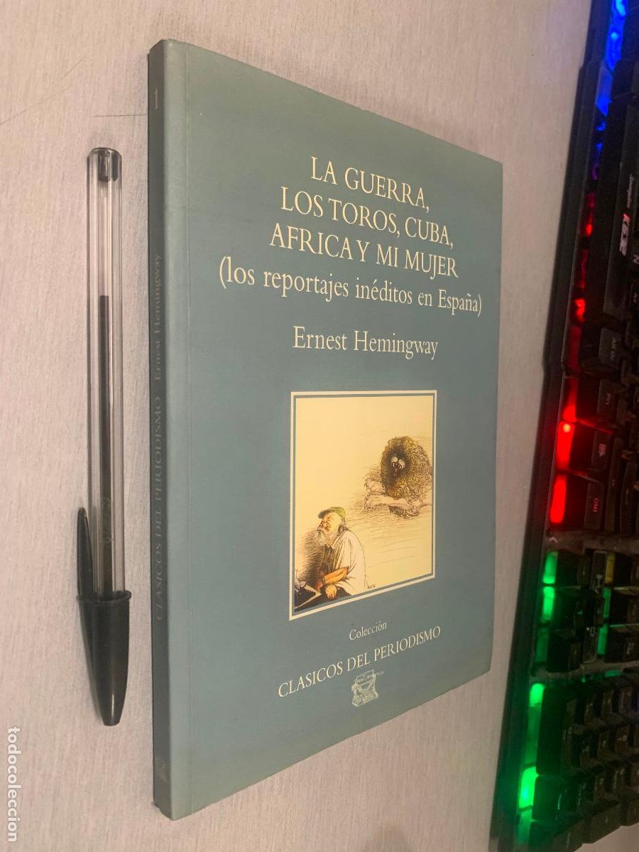 Libros de segunda mano: LA GUERRA, LOS TOROS, CUBA, &Aacute;FRICA Y MI MUJER / ERNEST HEMINGWAY / ED. TEMASCINCO 1996