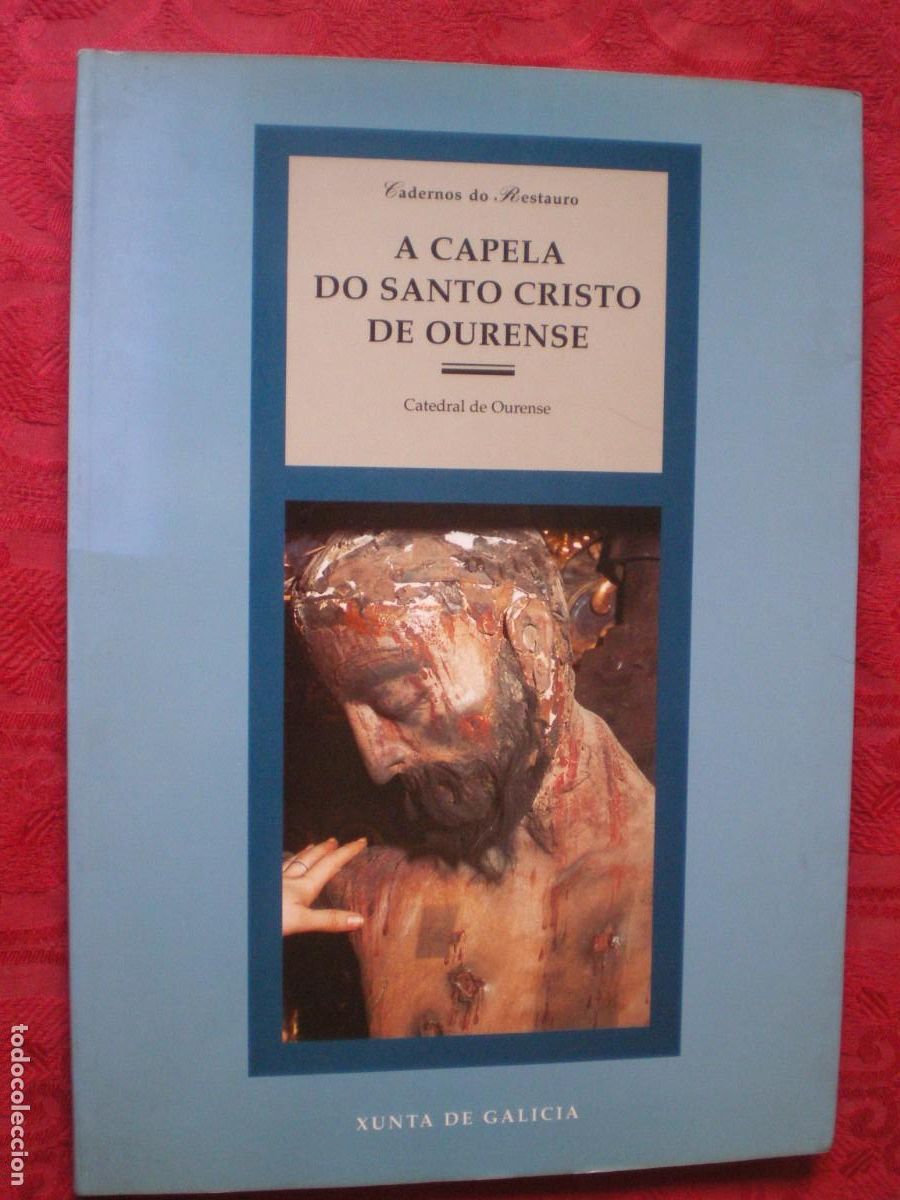Libros de segunda mano: A CAPELA DO SANTO CRISTO DE OURENSE. CUADERNOS DO RESTAURO. XUNTA DE GALICIA.