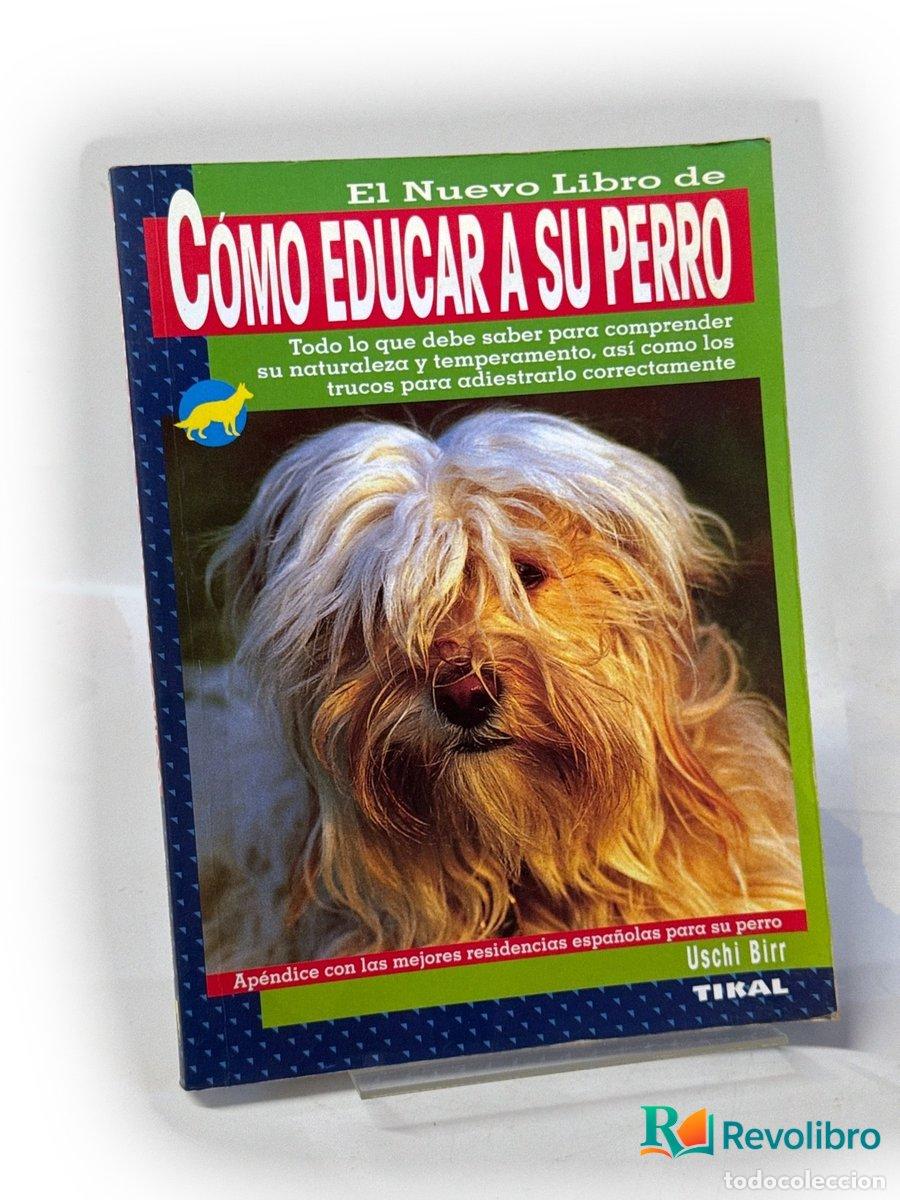 Libros de segunda mano: El nuevo libro de c&oacute;mo educar a su perro - Uschi Birr