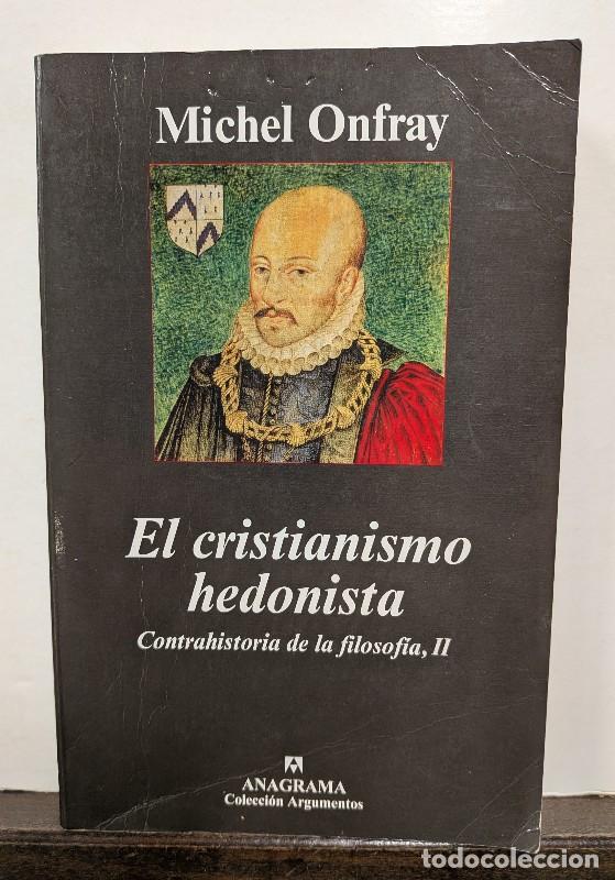 Libros de segunda mano: El Cristianismo Hedonista: Contrahistoria de la Filosof&iacute;a, II - Michel Onfray - Anagrama -