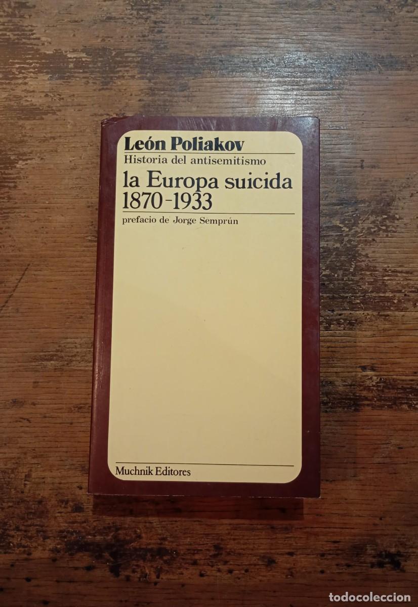 Libros de segunda mano: Historia del antisemitismo. La Europa Suicida 1870-1933, Le&oacute;n Poliakov.