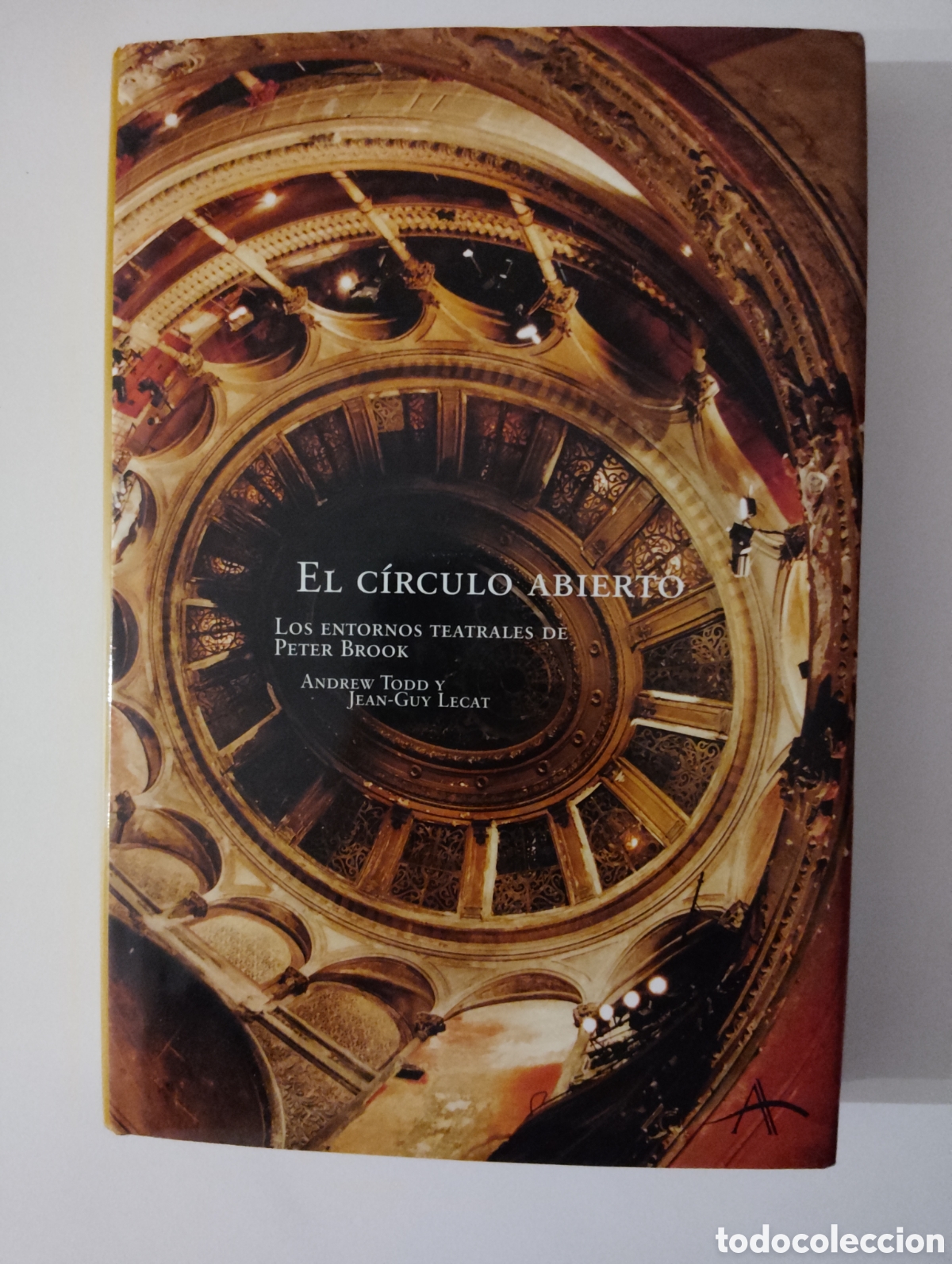 Libros de segunda mano: El circulo abierto Los entornos teatrales de Peter Brook Andrew Todd Jean-Guy Lecat Alba editorial