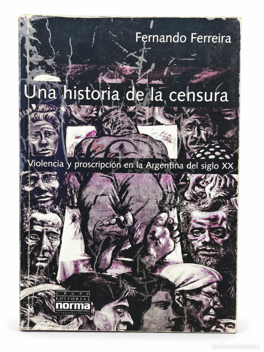 Libros de segunda mano: Fernando Ferreira &ndash; Una historia de la censura: Violencia y proscripci&oacute;n en la Argentina
