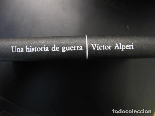 Libros de segunda mano: UNA HISTORIA DE GUERRA - V&Iacute;CTOR ALPERI - Foto 2