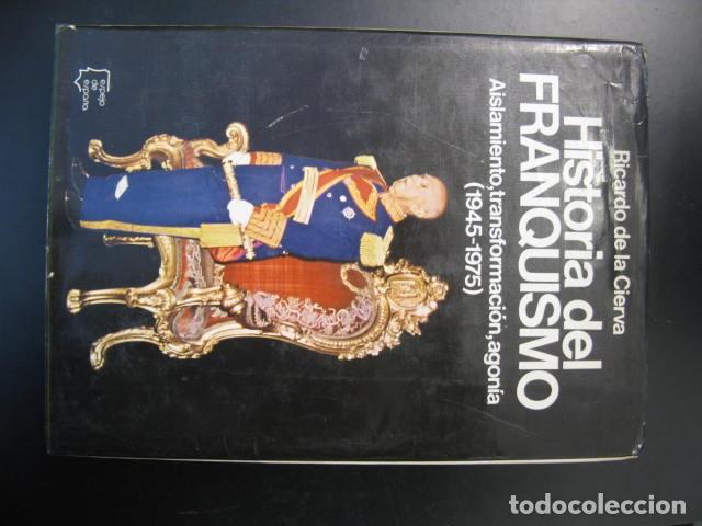 Libros de segunda mano: Historia del Franquismo: aislamiento, transformaci&oacute;n, agon&iacute;a: (1945-1975).- Cierva, Ricardo de la