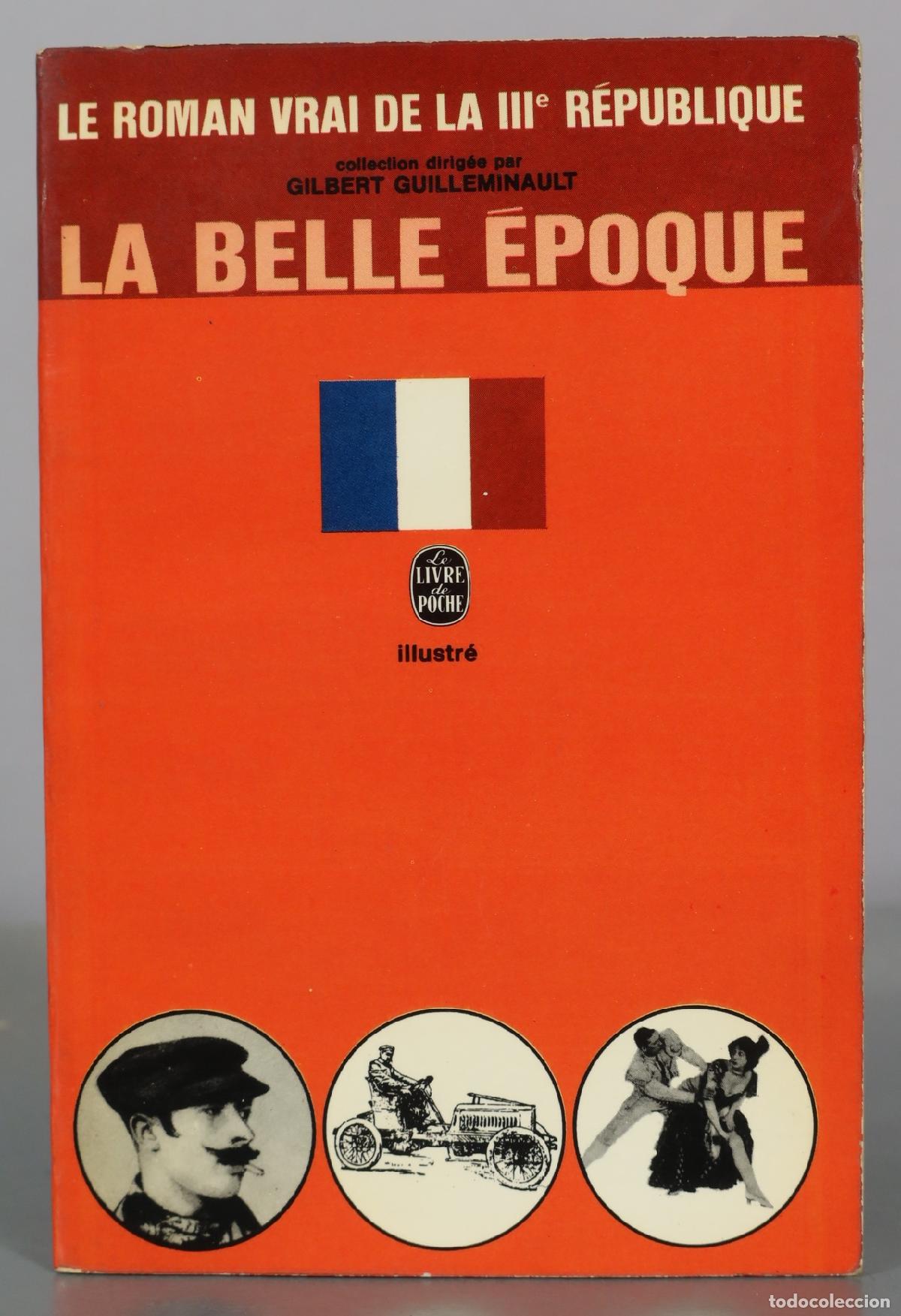 Libros de segunda mano: Le Roman vrai de la IIIe R&eacute;publique - La Belle &eacute;poque - Gilbert Guilleminault - Le Livre de Poche