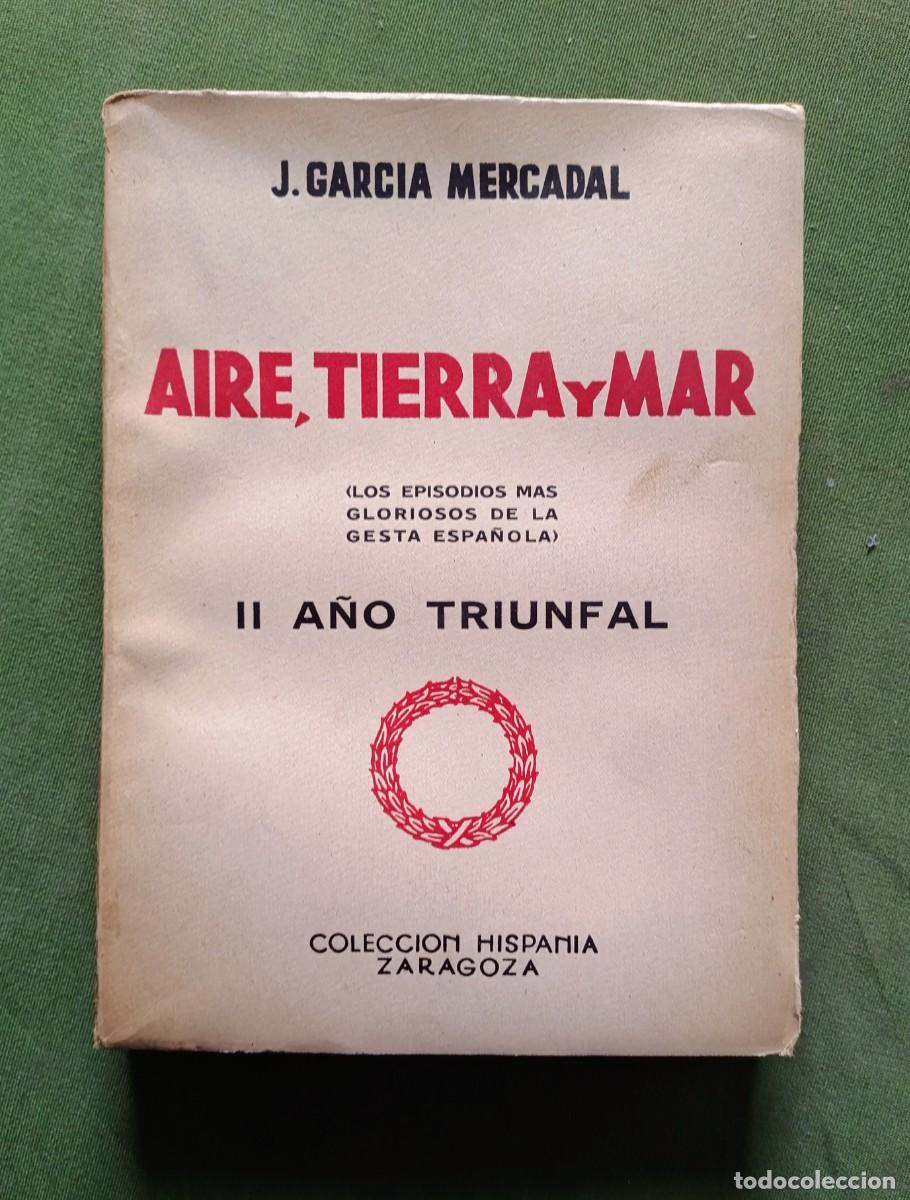 Libros de segunda mano: AIRE, TIERRA Y MAR. II A&Ntilde;O TRIUNFAL - J. GARC&Iacute;A MERCADAL - 1939