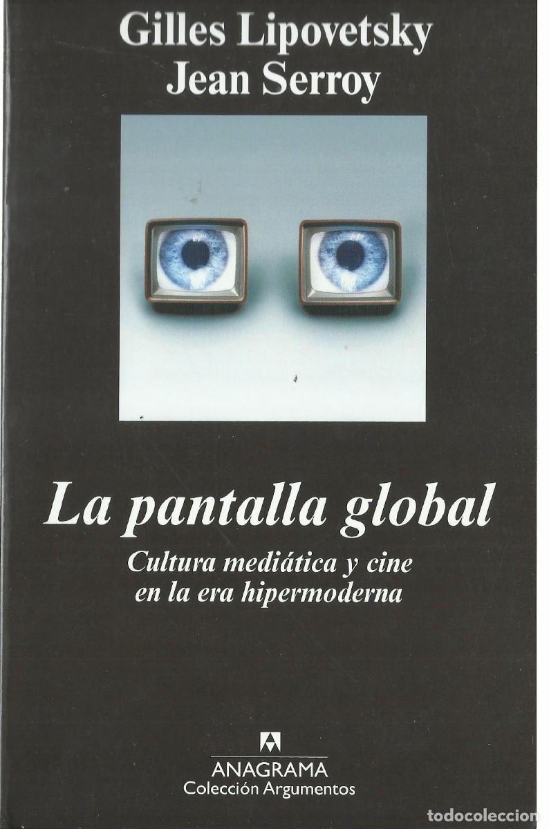 Libros de segunda mano: Gilles LIPOVETSKY / Jean SERROY: La pantalla global. Cultura medi&aacute;tica y cine en la era hipermoderna