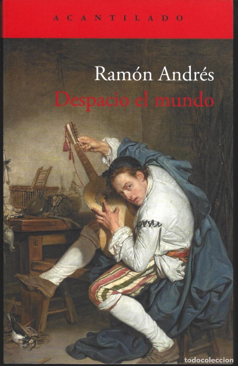Libros de segunda mano: Ram&oacute;n ANDR&Eacute;S : Despacio el mundo. (Ed. Acantilado, 2024)
