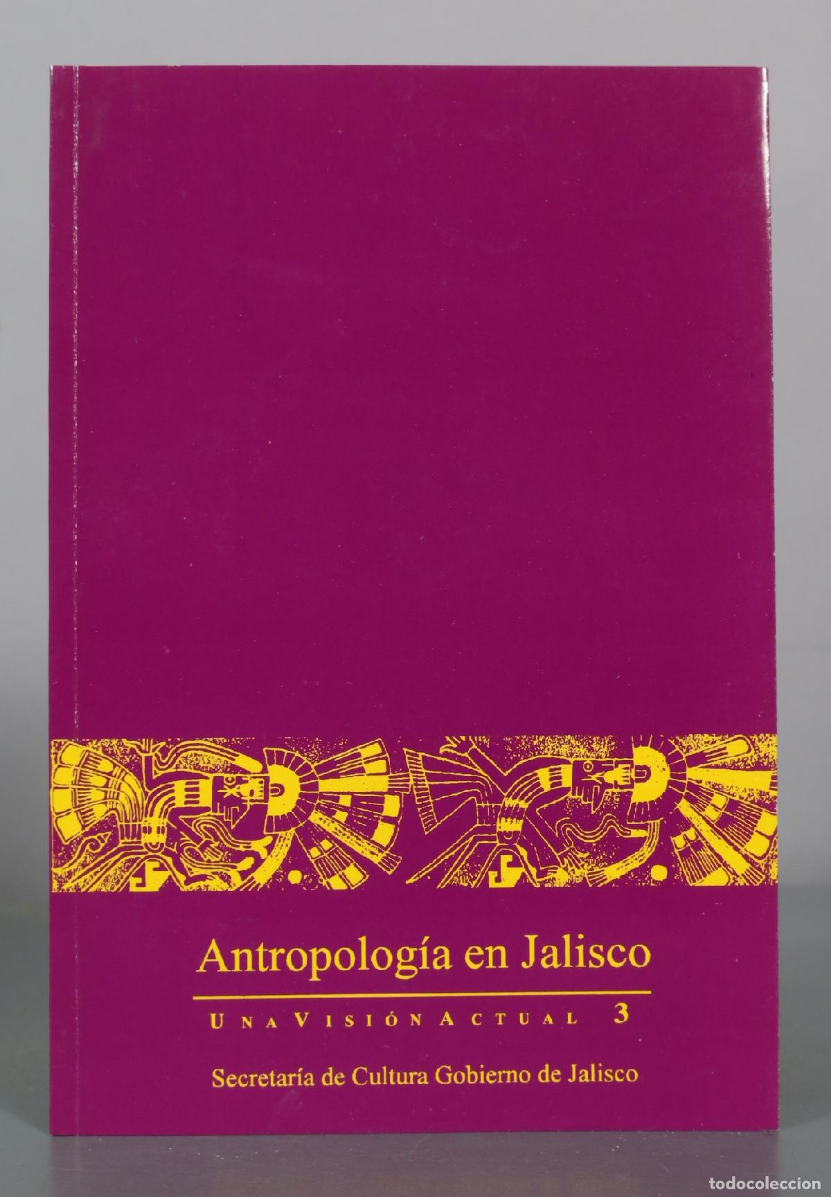 Libros de segunda mano: Antropolog&iacute;a en Jalisco - Una visi&oacute;n actual 3 - Secretar&iacute;a de Cultura Gobierno de Jalisco