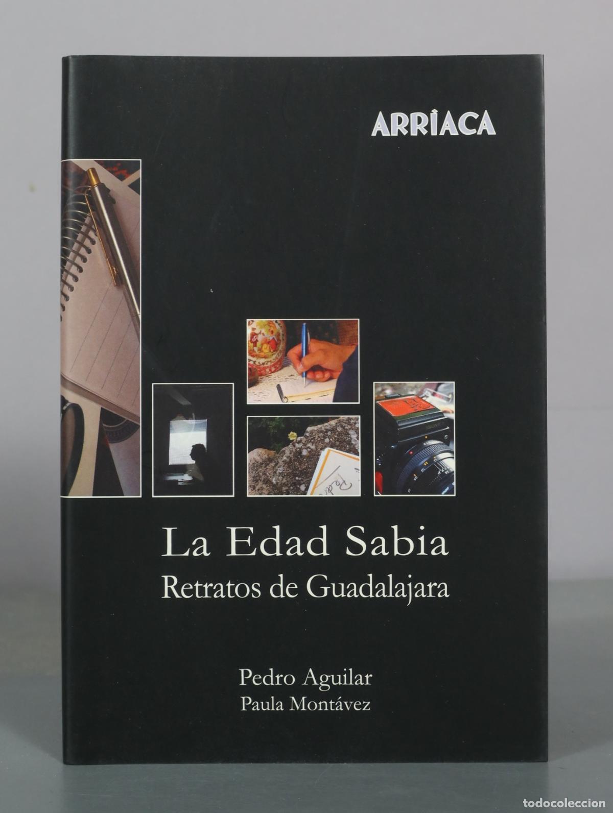 Libros de segunda mano: La Edad Sabia - Retratos de Guadalajara - Pedro Aguilar, Paula Mont&aacute;vez - Arriaca