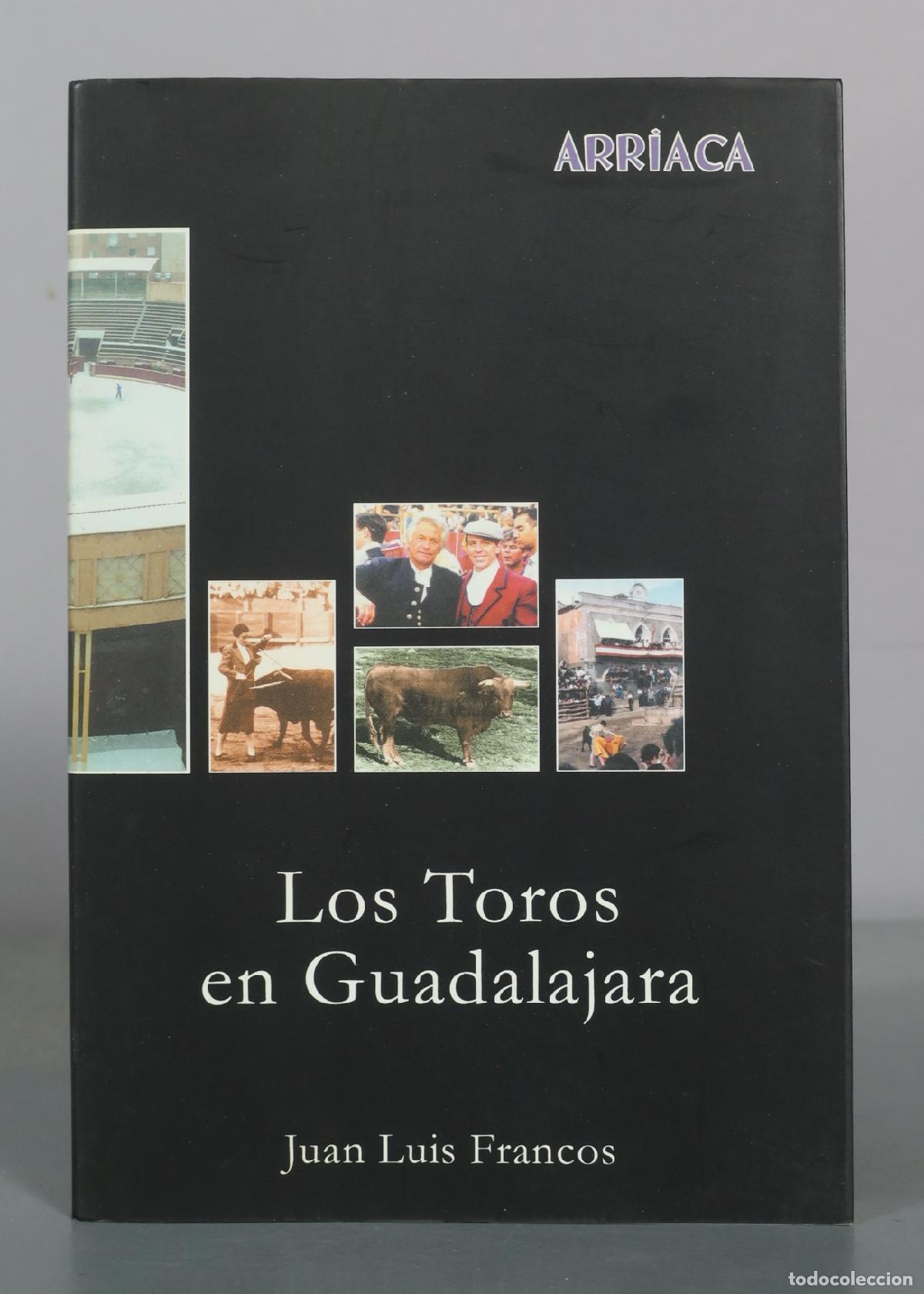 Libros de segunda mano: Los Toros en Guadalajara - Juan Luis Francos - Arriaca