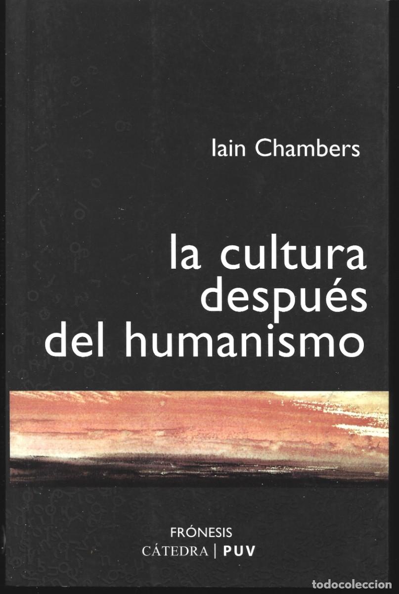 Libros de segunda mano: Iain CHAMBERS: La cultura despu&eacute;s del Humanismo (Historia, cultura, subjetividad). Ed. C&aacute;tedra, 2006