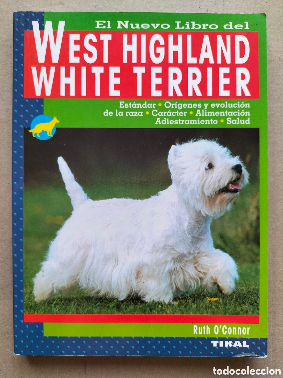 Libros de segunda mano: El nuevo libro del West Highland white terrier. Ruth O'Connor. Tikal ediciones. Libro