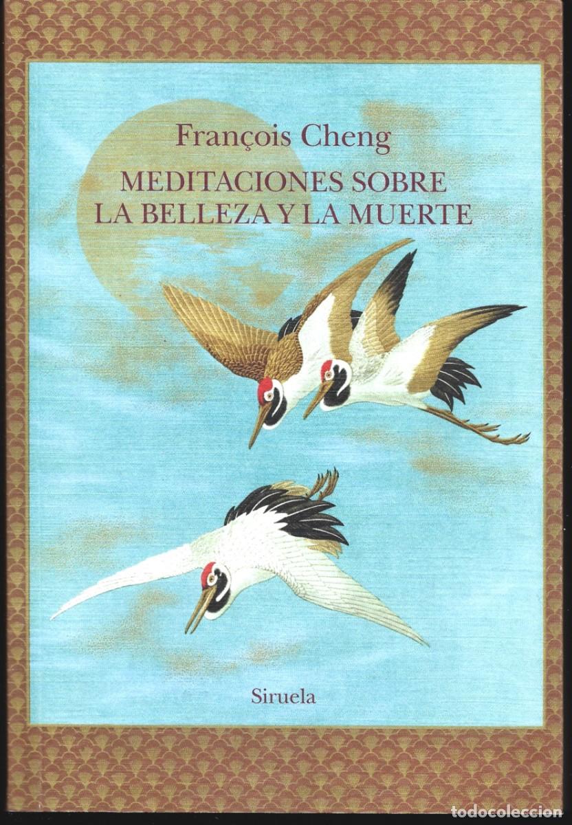 Libros de segunda mano: Fran&ccedil;ois CHENG : Meditaciones sobre la belleza y la muerte. (Ed. Siruela, 2025)