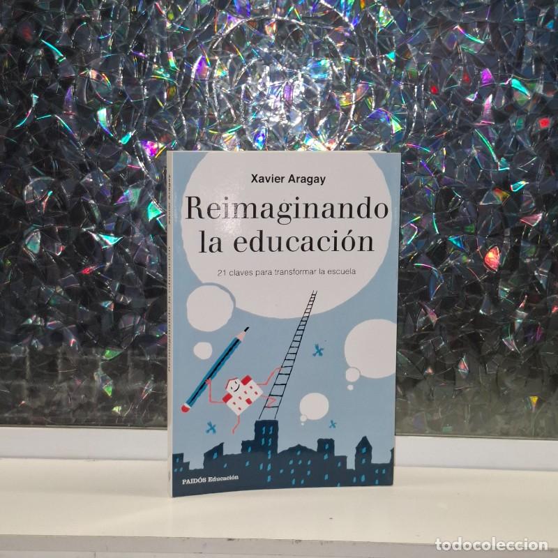 Libri di seconda mano: Reimaginando la Educaci&oacute;n: 21 Claves para Transformar la Escuela - Xavier Aragay - Ediciones - Educa