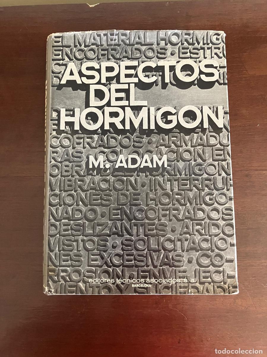 Libros de segunda mano: M. Adam. Aspectos del Hormig&oacute;n. Editores T&eacute;cnicos Asociados. Barcelona, 1975.