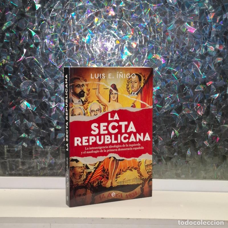 Libros de segunda mano: La Secta Republicana - Luis E. &Iacute;&ntilde;igo - La Esfera de los Libros - Historia