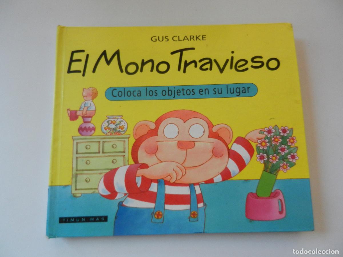 Libros de segunda mano: EL MONO TRAVIESO - GUS CLARKE - COLOCA OBJETOS EN SU LUGAR - TIMUN MAS 1995