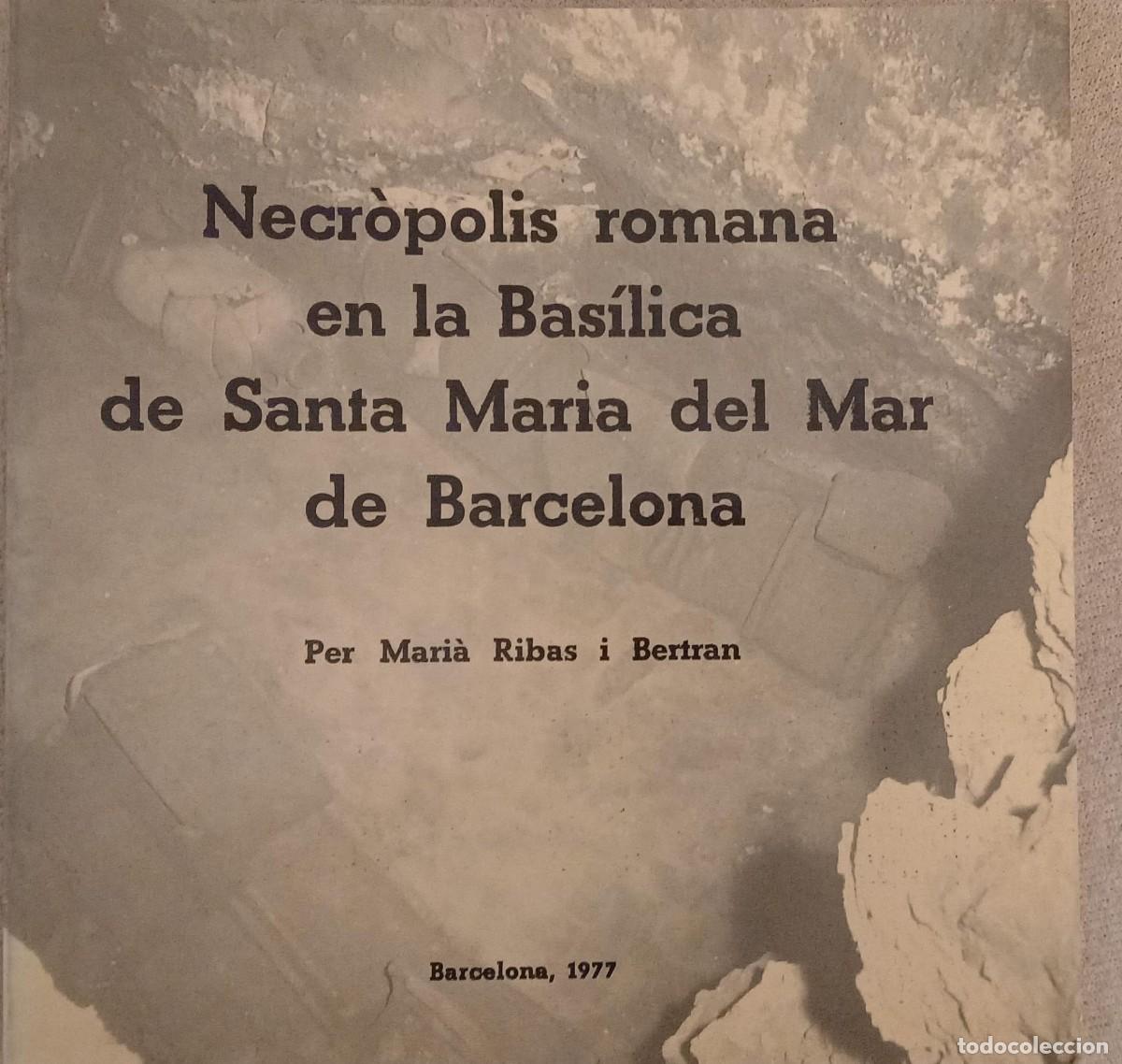 Libros de segunda mano: Necr&oacute;polis romana en la Bas&iacute;lica de Santa Maria del Mar de Barcelona - Mari&aacute; Ribas i Bertran