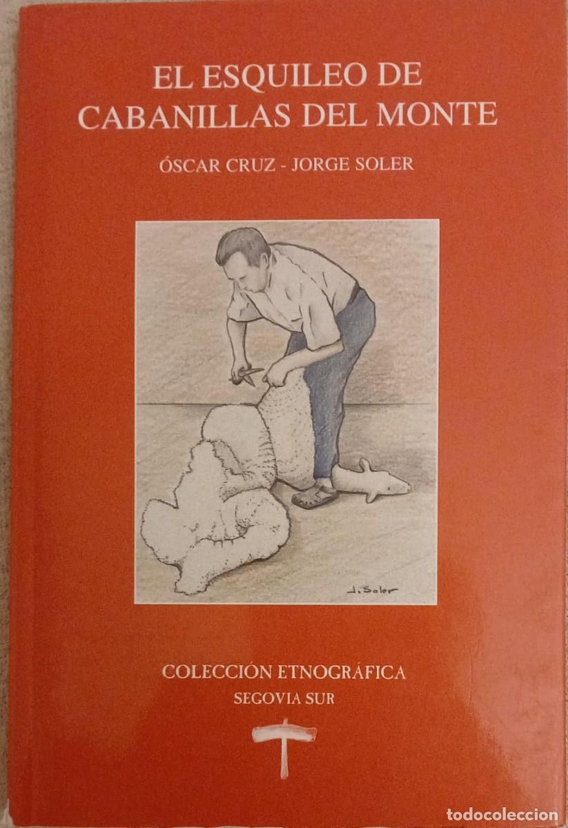 Libros de segunda mano: EL ESQUILEO DE CABANILLAS DEL MONTE - &Oacute;SCAR CRUZ, JORGE SOLER