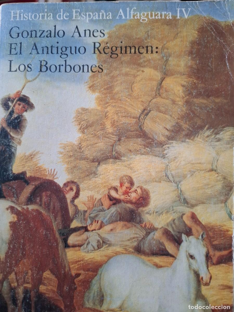 Libros de segunda mano: historia de Espa&ntilde;a 4 el Ant&iacute;g&uuml;o R&eacute;gimen los Borbones Gonzalo Anes