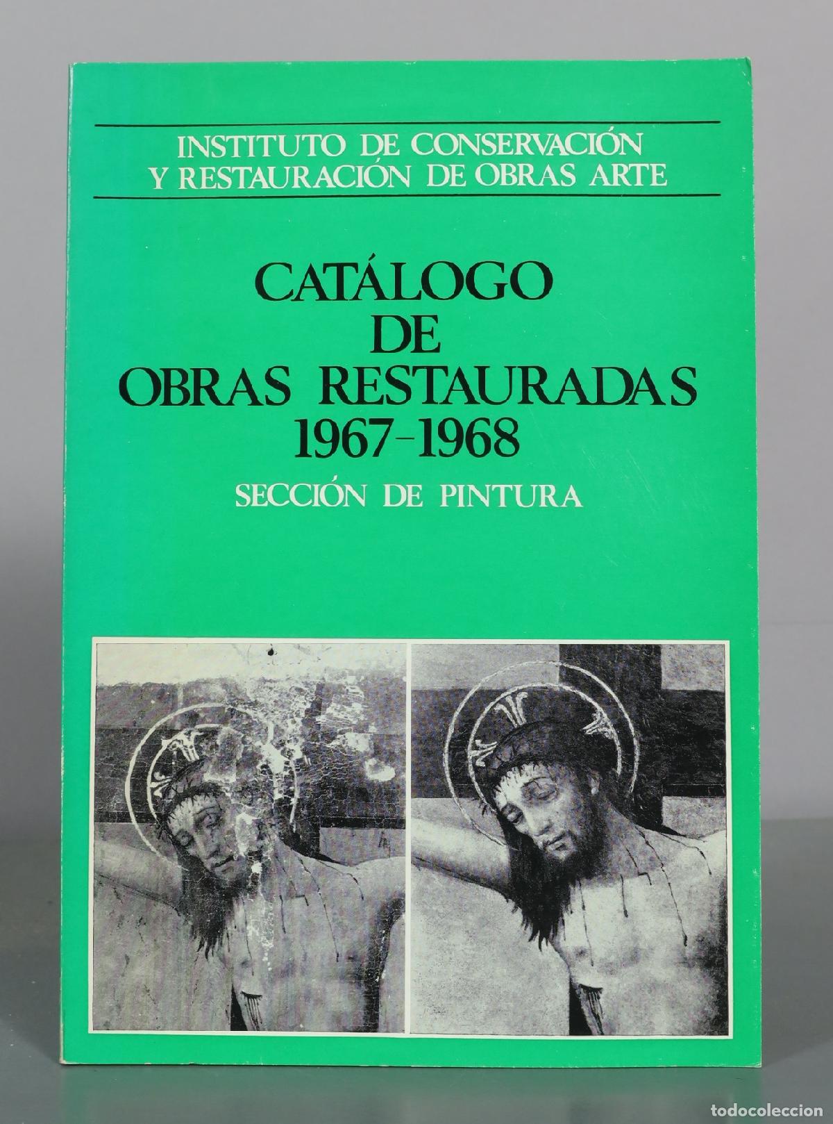 Libros de segunda mano: Cat&aacute;logo de Obras Restauradas - Secci&oacute;n de Pintura - 1967 - 1968 Instituto de Conservaci&oacute;n y