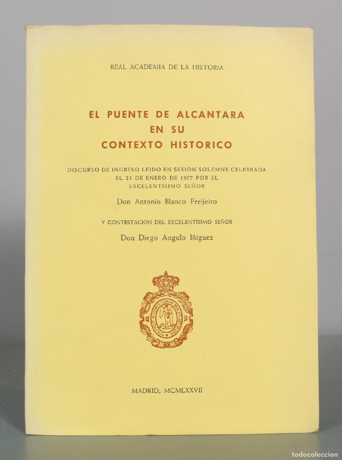 Libros de segunda mano: El puente de Alcantara en su contexto historico - Don Antonio Blanco Freijeiro - Real Academia de la