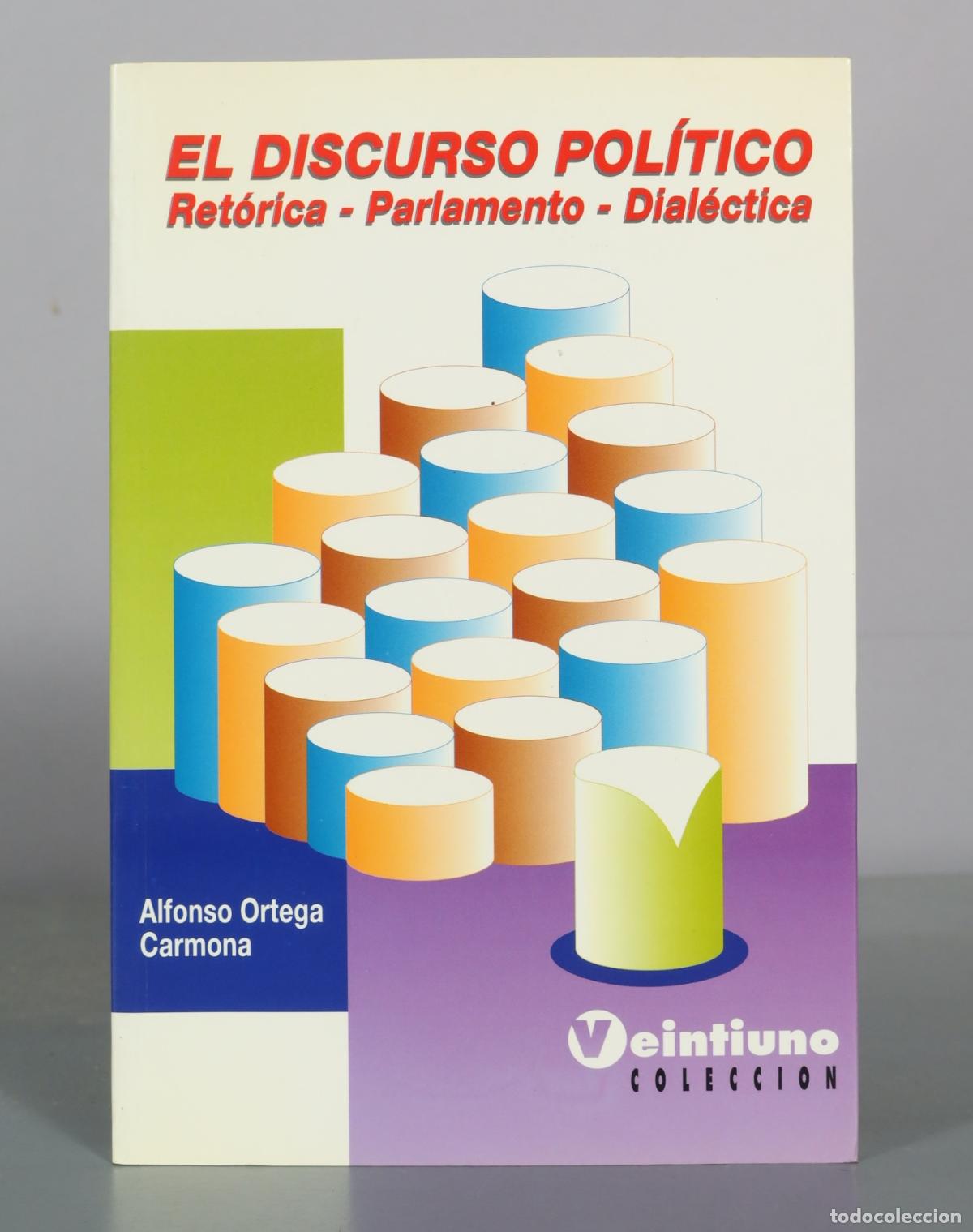 Libros de segunda mano: El discurso politico: Retorica - Parlamento - Dialectica - Alfonso Ortega Carmona -