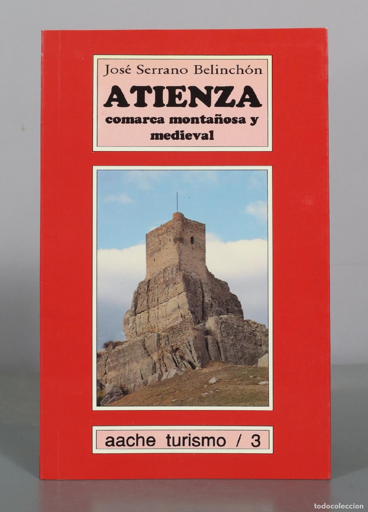 Libros de segunda mano: Atienza, comarca monta&ntilde;osa y medieval - Jos&eacute; Serrano Belinch&oacute;n - Aache Ediciones
