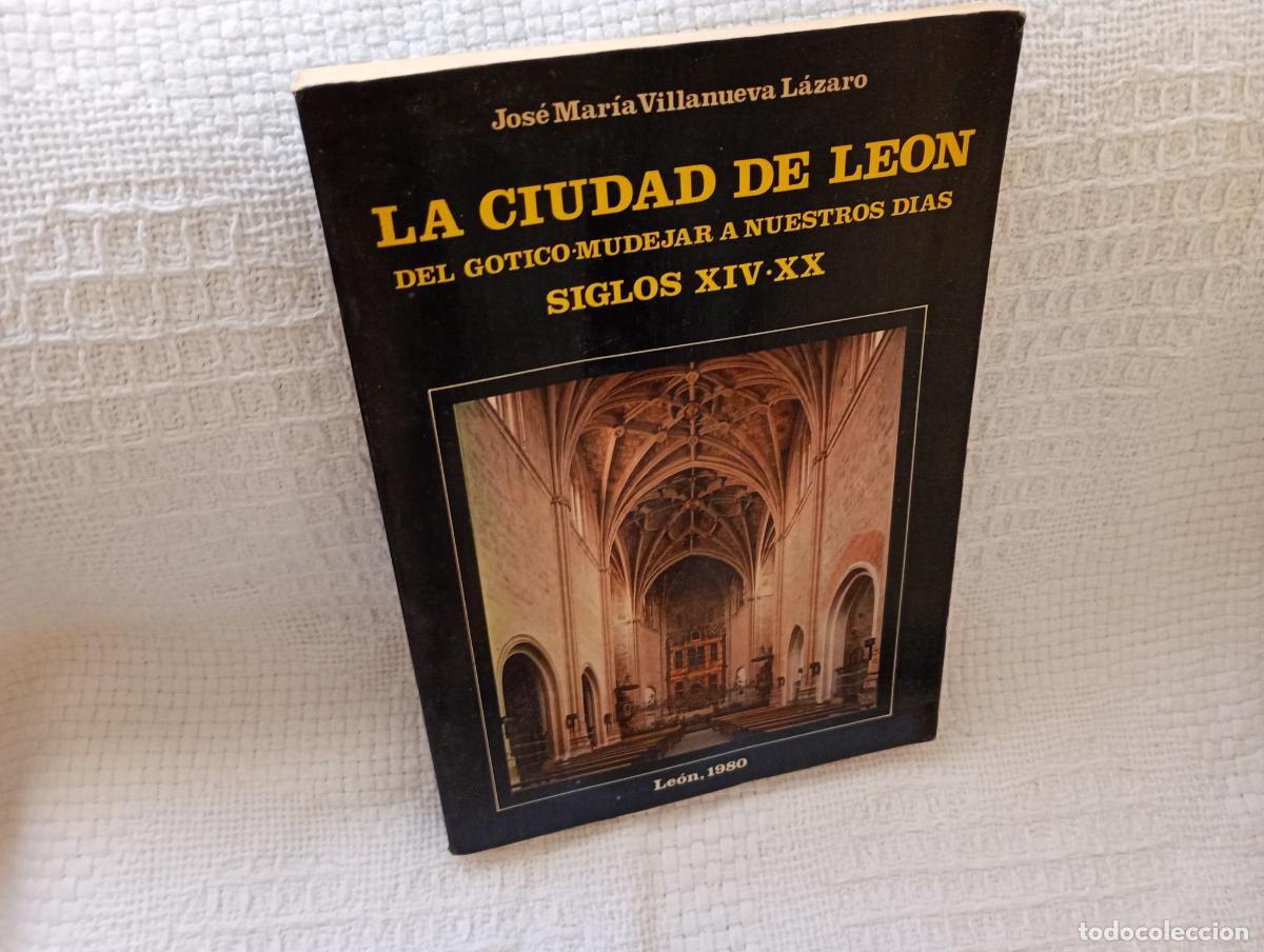 Libros de segunda mano: LA CIUDAD DE LEON DEL GOTICO MUDEJAR A NUESTROS DIAS - Foto 1