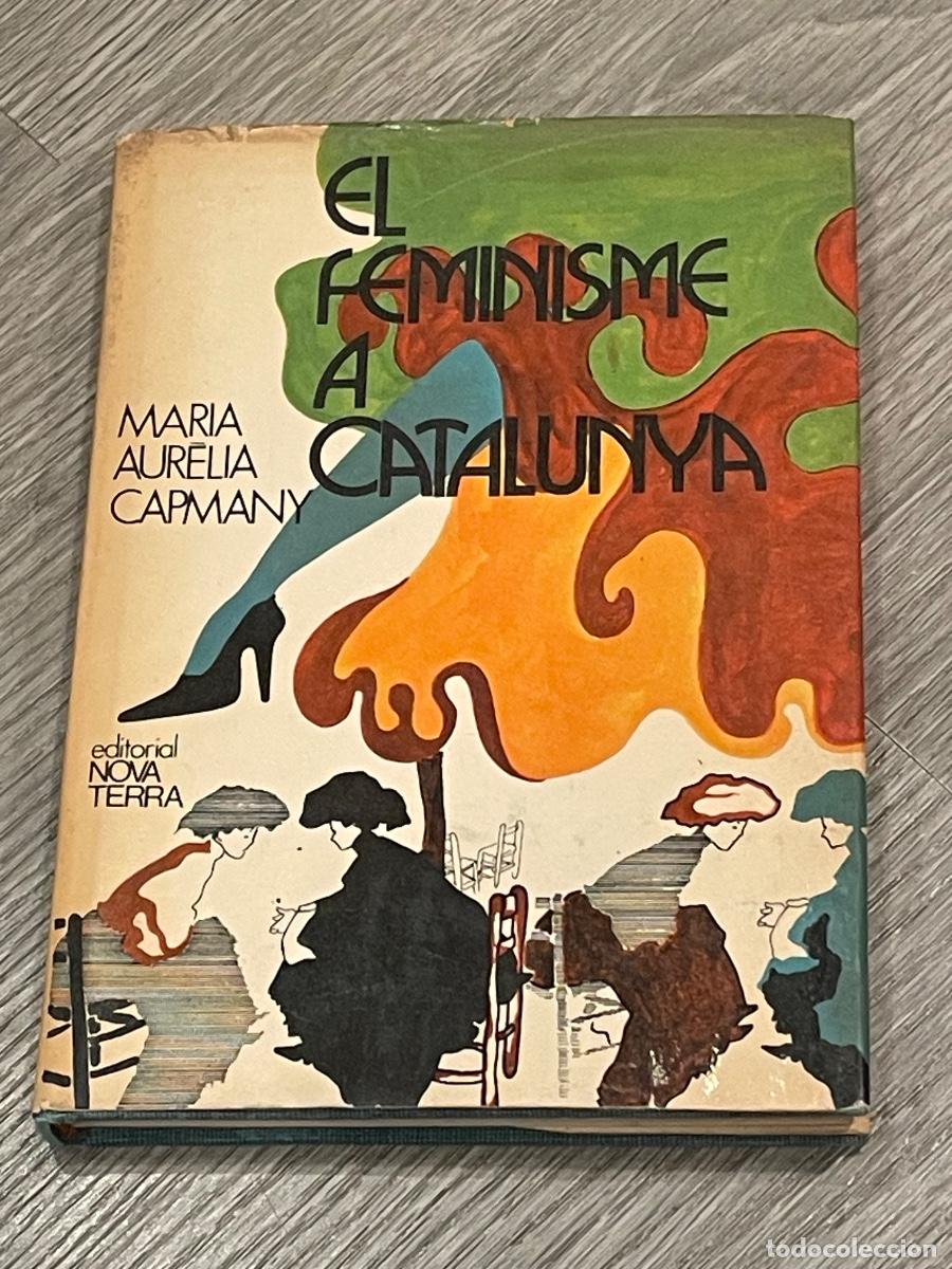 Libri di seconda mano: EL FEMINISME A CATALUNYA - MARIA AURELIA CAPMANY - ED.NOVA TERRA 1A.ED. 1973 SOBRECOB.LLEONARD