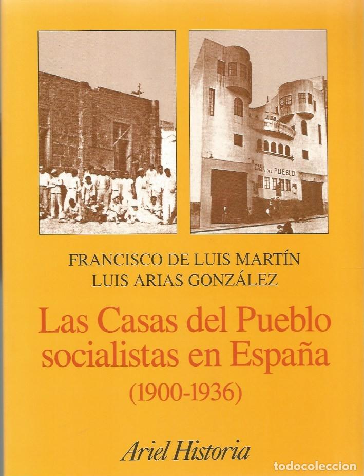 Libros de segunda mano: LAS CASAS DEL PUEBLO SOCIALISTAS EN ESPA&Ntilde;A (1900-1936)-FRANCISCO DE LUIS MART&Iacute;N, LUIS ARIAS GONZ&Aacute;LE
