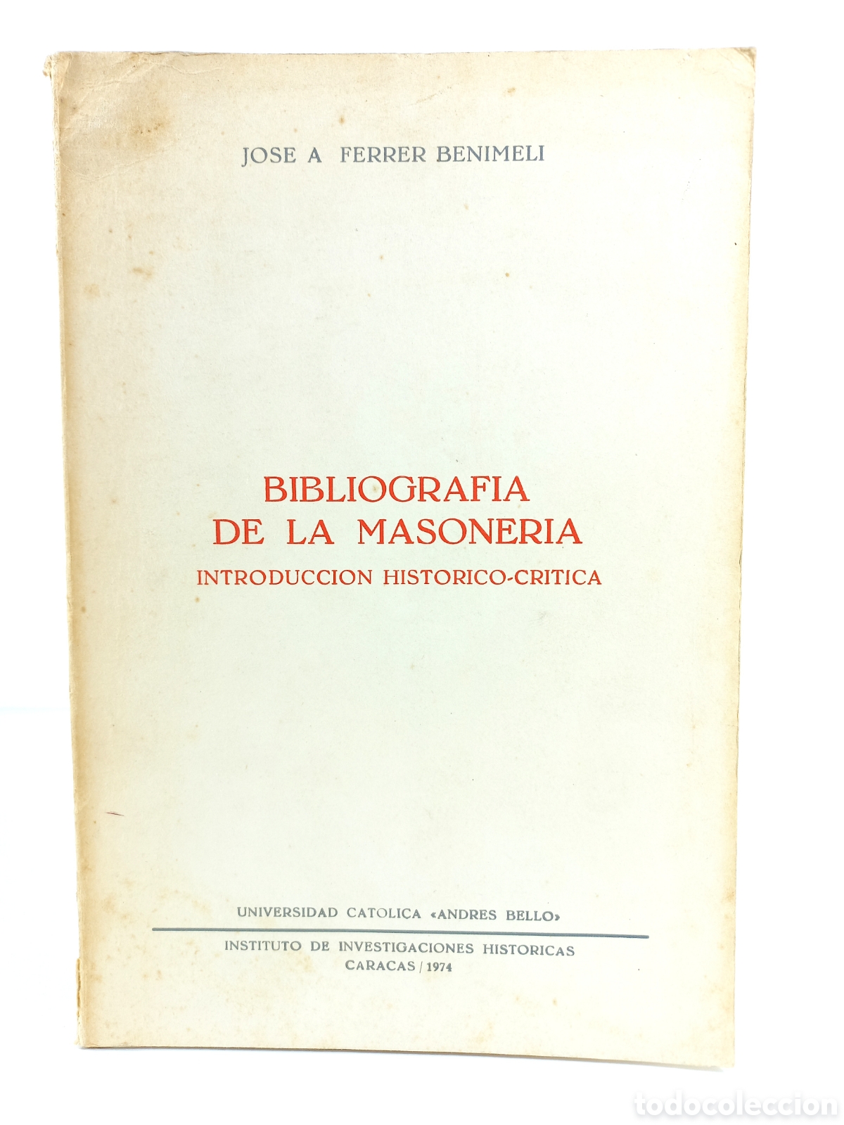 Libros de segunda mano: Bibliograf&iacute;a de la Masoner&iacute;a. Jos&eacute; Ferrer Benineli. Universidad Cat&oacute;lica Andr&eacute;s Bello. 1974.
