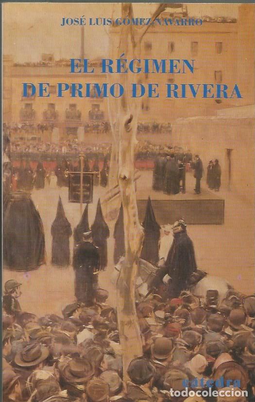 Libros de segunda mano: EL R&Eacute;GIMEN DE PRIMO DE RIVERA - JOS&Eacute; LUIS G&Oacute;MEZ NAVARRO