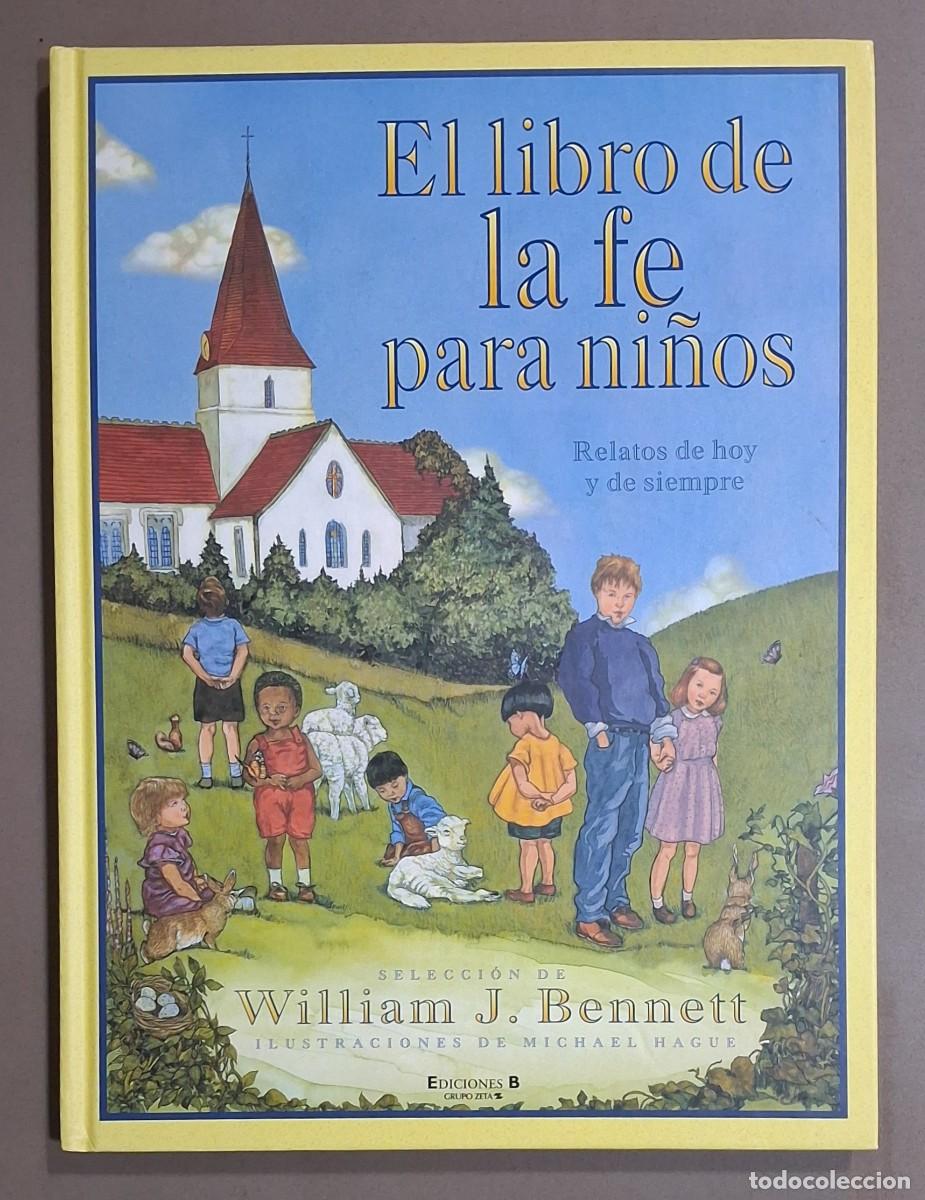 Libros de segunda mano: El libro de la fe para ni&ntilde;os. William J. Bennett. Ilustraciones Michael Hague. Ediciones B. 2001