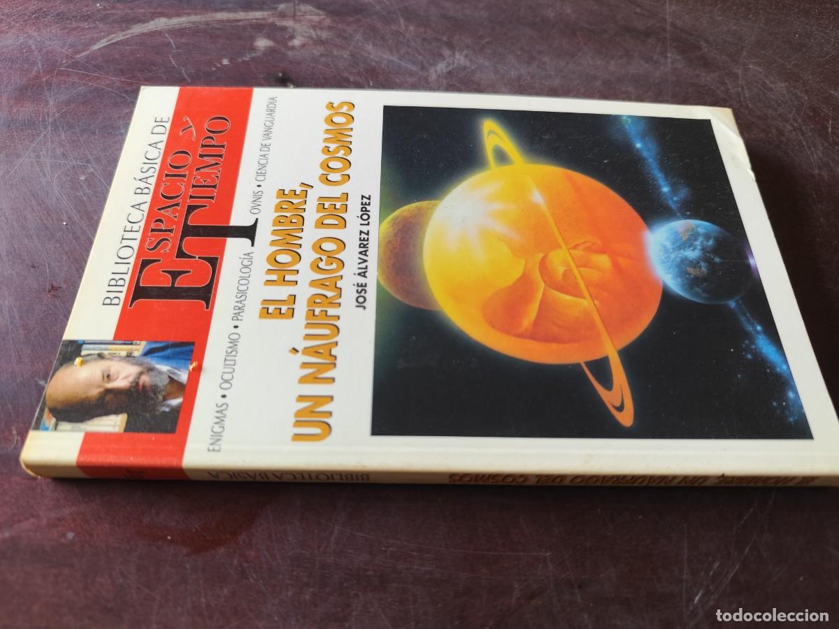 Libros de segunda mano: EL HOMBRE UN NAUFRAGO DEL COSMOS / JOSE ALVAREZ / ESPACIO TIEMPO JIMENEZ DEL OSO / ENIGMAS-OCULTISM