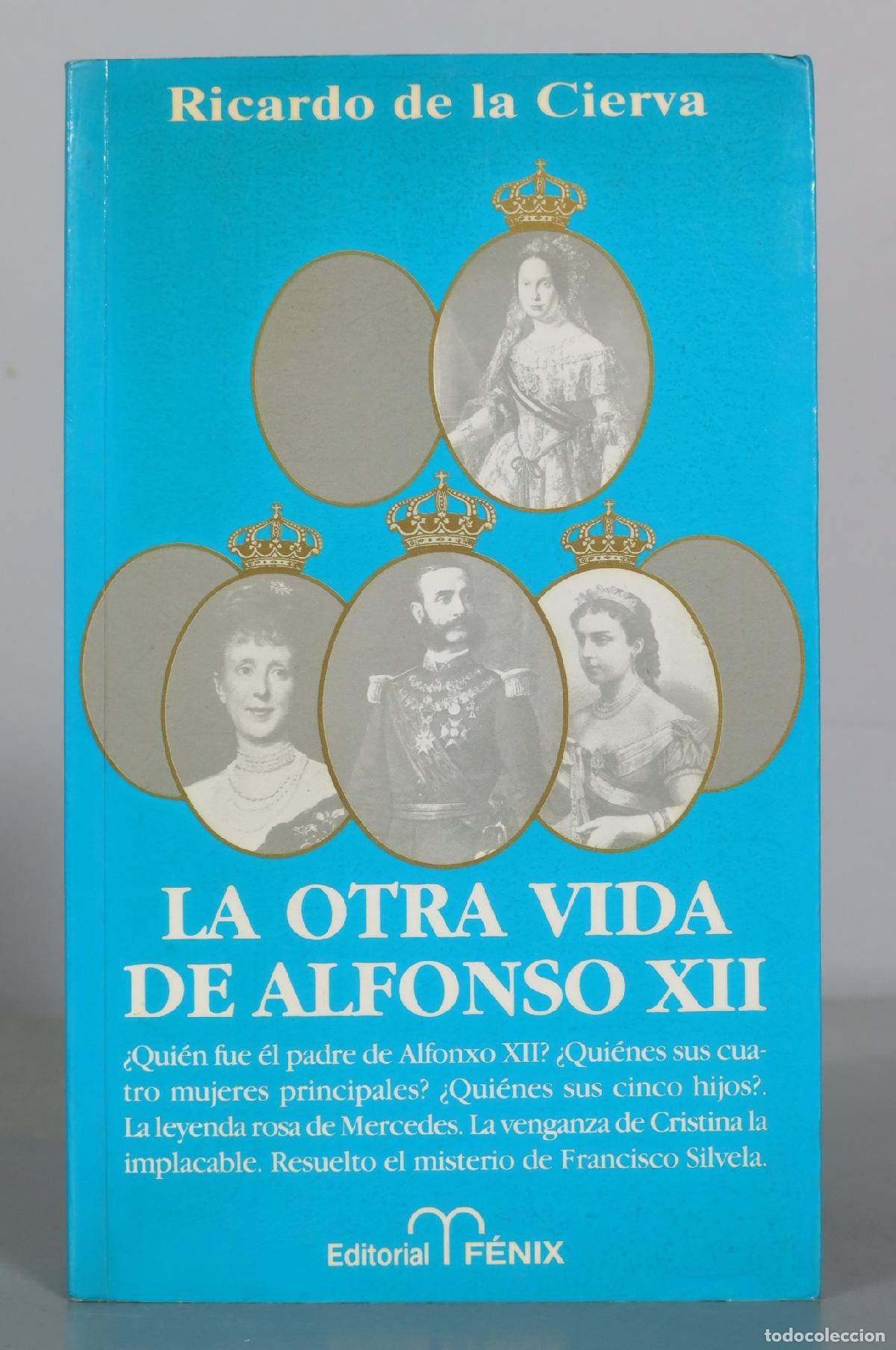 Libros de segunda mano: La otra vida de Alfonso XII - Ricardo de la Cierva - Editorial F&eacute;nix