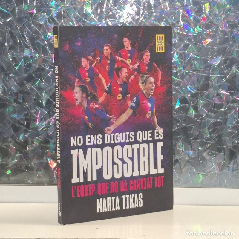 Second hand books: No Ens Diguis Que &Eacute;s Impossible: L'Explosi&oacute; del Bar&ccedil;a Femen&iacute; - Maria Tikas - Edicions 62 - Bar&ccedil;a Boo