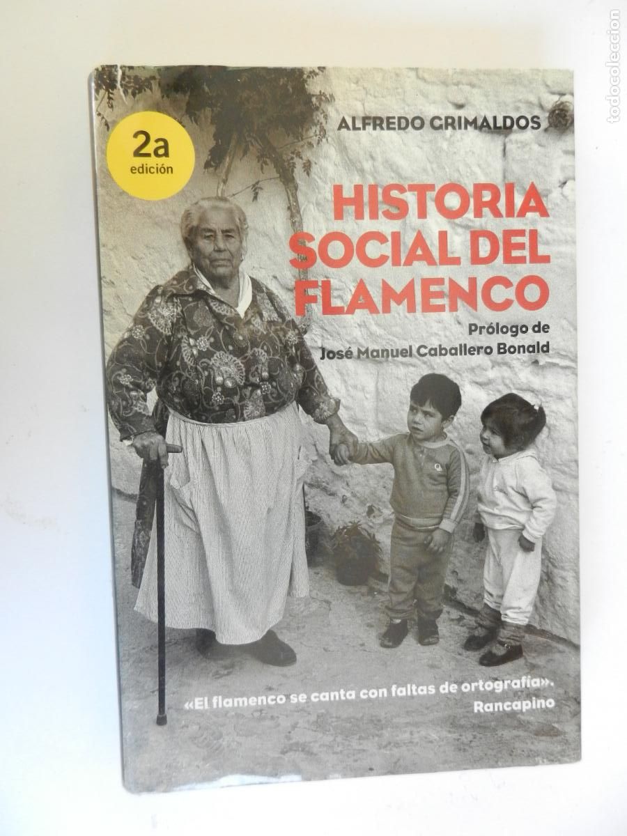 Libros de segunda mano: HISTORIA SOCIAL DEL FLAMENCO - ALFREDO CRIMALDOS - PENINSULA -2011 CON DEDICATORIA DEL AUTOR