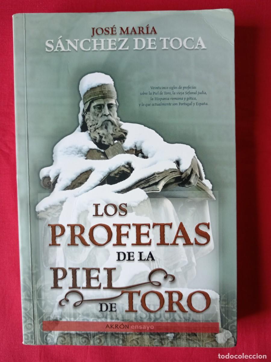 Libros de segunda mano: LOS PROFETAS DE LA PIEL DE TORO. JOSE MARIA SANCHEZ DE TOCA. AKR&Oacute;N ENSAYO 2009