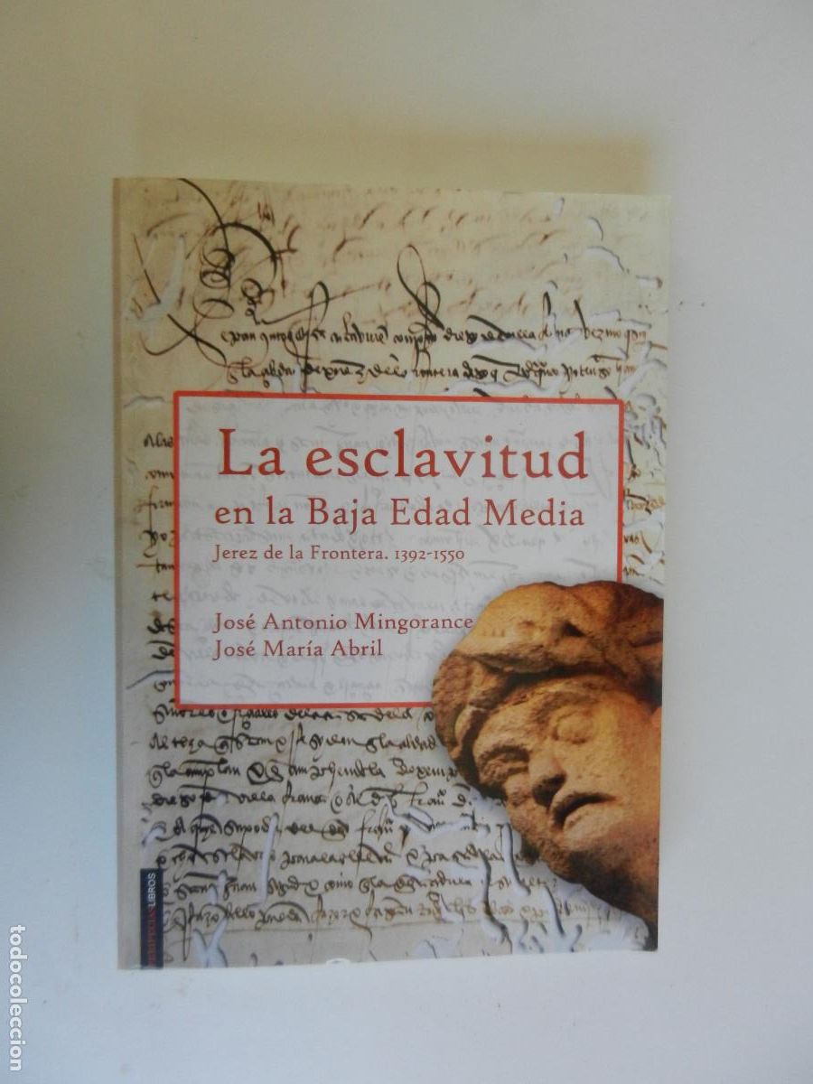 Libros de segunda mano: LA ESCLAVITUD EN LA BAJA EDAD MEDIA - JEREZ DE LA FRA- 1392-1550 - MINGORANCE - ABRIL - 2013 - DEDIC
