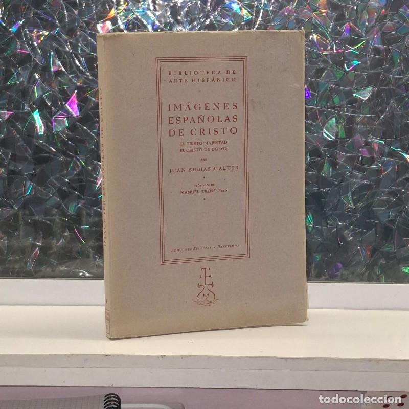 Second hand books: Im&aacute;genes Espa&ntilde;olas de Cristo - Juan Subias Galter - Ediciones Selectas - 1943 - Biblioteca Arte Hisp