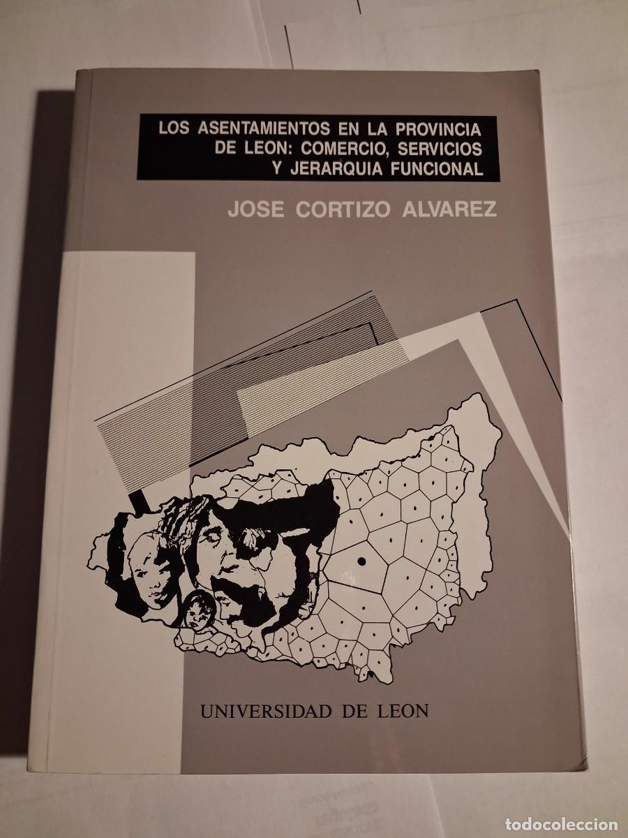 Libros de segunda mano: Asentamientos en la Provincia de Leon: Comercio, Servicios y Jerarquia - JOSE CORTIZO &Aacute;LVAREZ