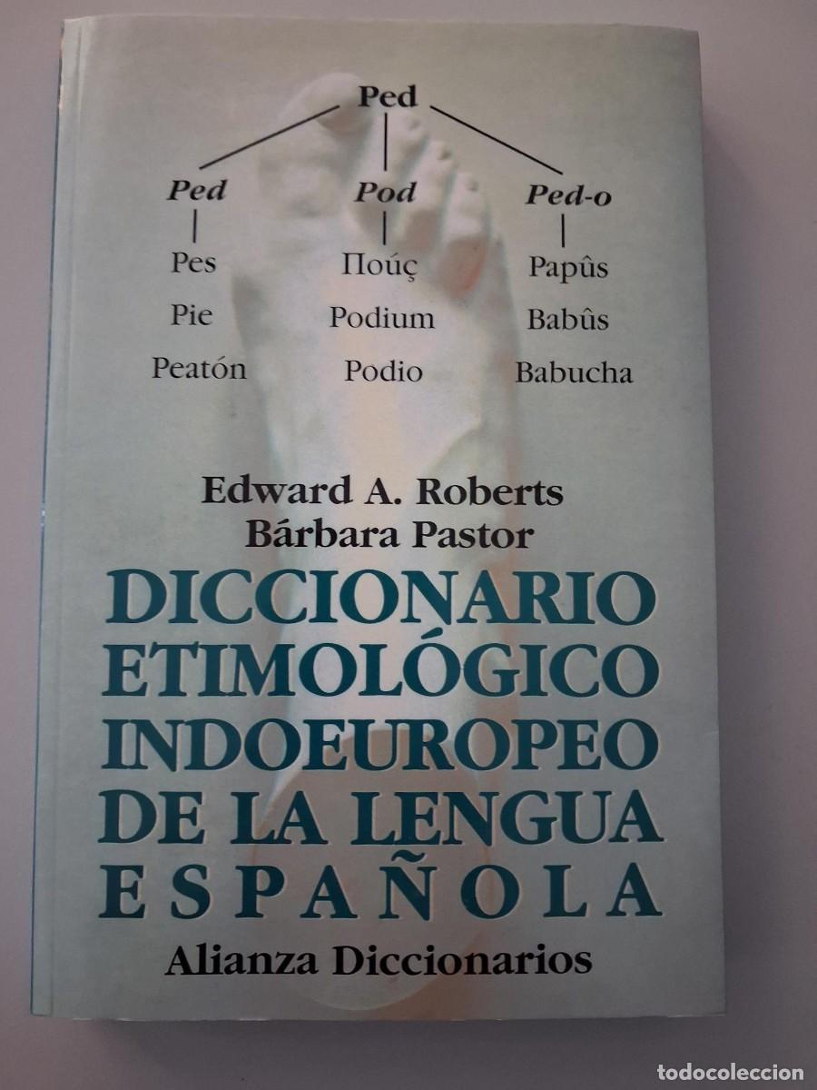 Libros de segunda mano: DICCIONARIO ETIMOL&Oacute;GICO INDOEUROPEO DE LA LENGUA ESPA&Ntilde;OLA. ROBERTS, Edward A. y PASTOR, B&aacute;rbara